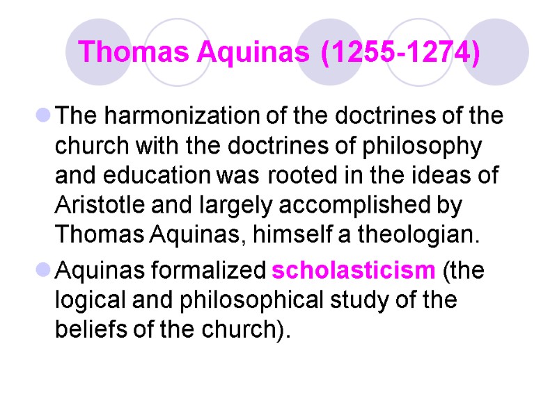 Thomas Aquinas (1255-1274) The harmonization of the doctrines of the church with the doctrines